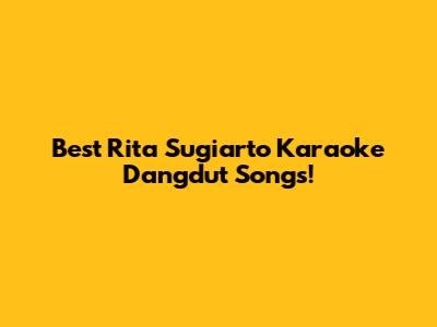 Best Rita Sugiarto Karaoke Dangdut Songs!