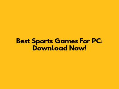 Best Sports Games For PC: Download Now!