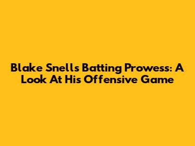 Blake Snell's Batting Prowess: A Look At His Offensive Game