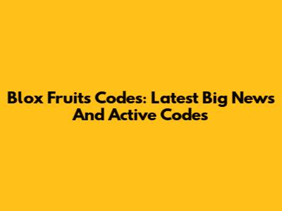 Blox Fruits Codes: Latest Big News And Active Codes