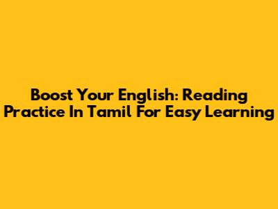 Boost Your English: Reading Practice In Tamil For Easy Learning