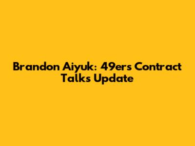 Brandon Aiyuk: 49ers Contract Talks Update