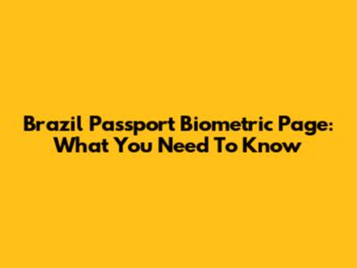 Brazil Passport Biometric Page: What You Need To Know