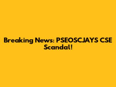 Breaking News: PSEOSCJAYS CSE Scandal!