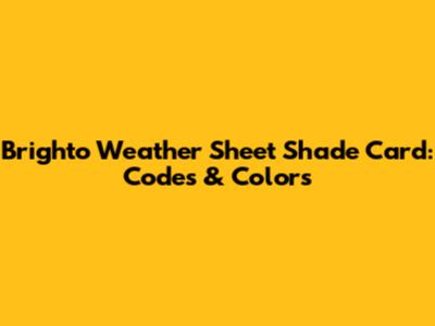 Brighto Weather Sheet Shade Card: Codes & Colors