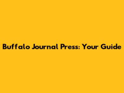 Buffalo Journal Press: Your Guide