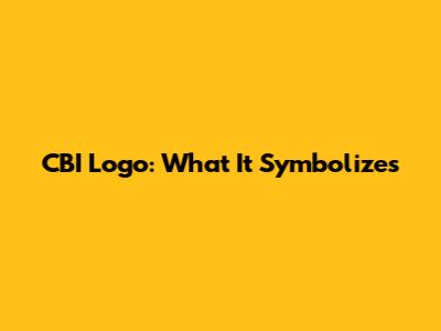CBI Logo: What It Symbolizes