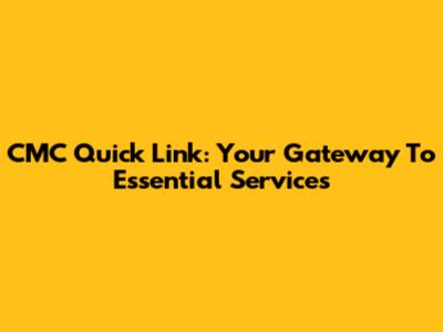 CMC Quick Link: Your Gateway To Essential Services