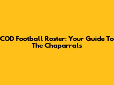COD Football Roster: Your Guide To The Chaparrals