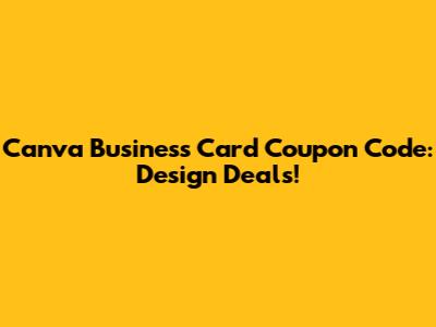 Canva Business Card Coupon Code: Design Deals!