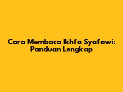 Cara Membaca Ikhfa Syafawi: Panduan Lengkap