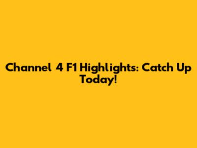 Channel 4 F1 Highlights: Catch Up Today!