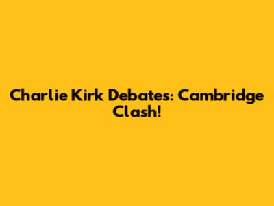 Charlie Kirk Debates: Cambridge Clash!