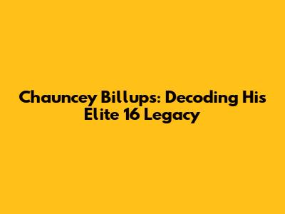 Chauncey Billups: Decoding His Elite 16 Legacy