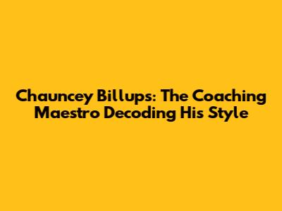 Chauncey Billups: The Coaching Maestro Decoding His Style