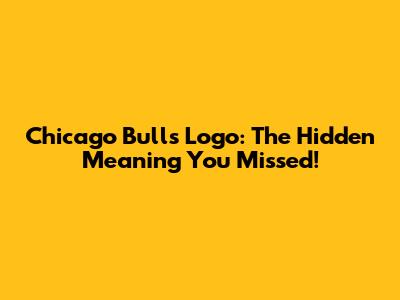 Chicago Bulls Logo: The Hidden Meaning You Missed!