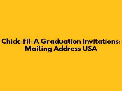 Chick-fil-A Graduation Invitations: Mailing Address USA