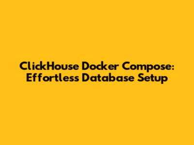 ClickHouse Docker Compose: Effortless Database Setup