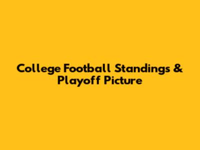 College Football Standings & Playoff Picture