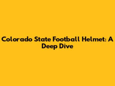 Colorado State Football Helmet: A Deep Dive