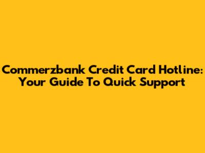 Commerzbank Credit Card Hotline: Your Guide To Quick Support