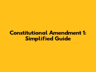 Constitutional Amendment 1: Simplified Guide