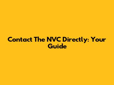 Contact The NVC Directly: Your Guide