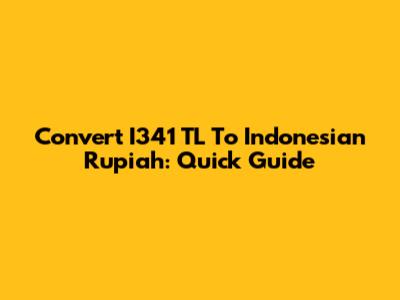 Convert I341 TL To Indonesian Rupiah: Quick Guide