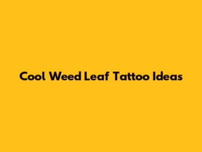 Cool Weed Leaf Tattoo Ideas
