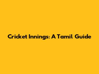 Cricket Innings: A Tamil Guide