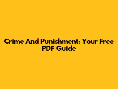 Crime And Punishment: Your Free PDF Guide