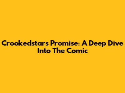 Crookedstar's Promise: A Deep Dive Into The Comic
