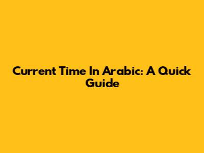 Current Time In Arabic: A Quick Guide