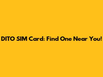 DITO SIM Card: Find One Near You!