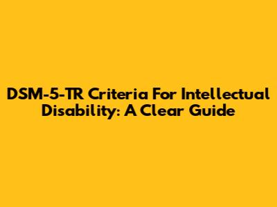 DSM-5-TR Criteria For Intellectual Disability: A Clear Guide