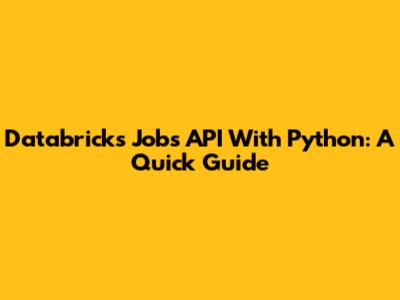 Databricks Jobs API With Python: A Quick Guide