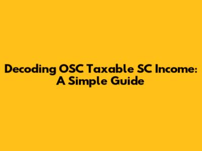Decoding OSC Taxable SC Income: A Simple Guide