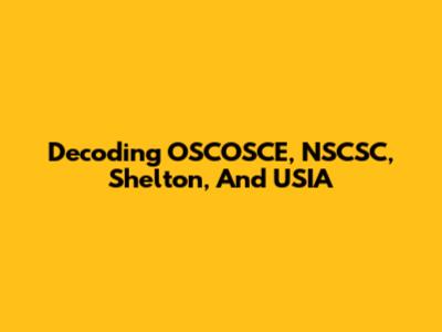 Decoding OSCOSCE, NSCSC, Shelton, And USIA