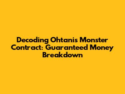 Decoding Ohtani's Monster Contract: Guaranteed Money Breakdown
