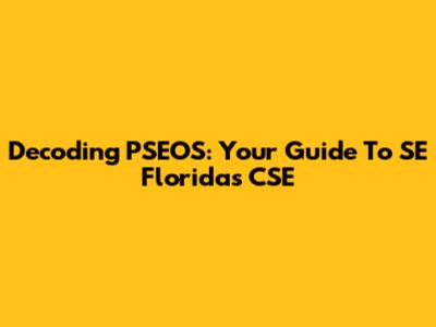 Decoding PSEOS: Your Guide To SE Florida's CSE