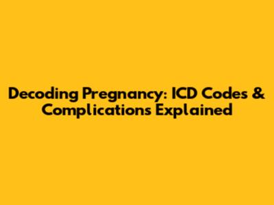 Decoding Pregnancy: ICD Codes & Complications Explained