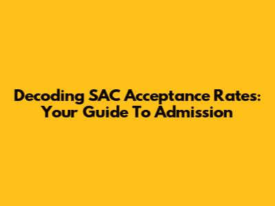 Decoding SAC Acceptance Rates: Your Guide To Admission