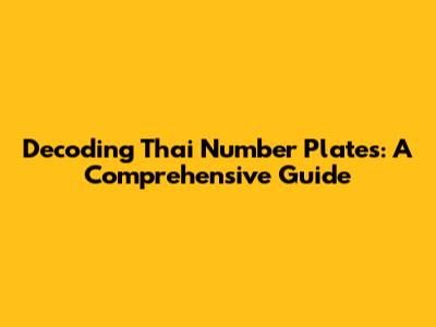 Decoding Thai Number Plates: A Comprehensive Guide