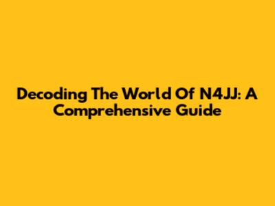 Decoding The World Of N4JJ: A Comprehensive Guide