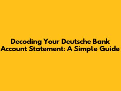 Decoding Your Deutsche Bank Account Statement: A Simple Guide