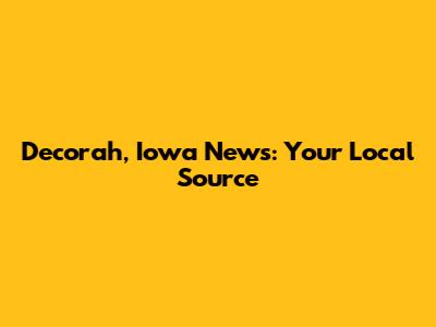 Decorah, Iowa News: Your Local Source