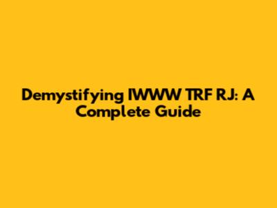 Demystifying IWWW TRF RJ: A Complete Guide