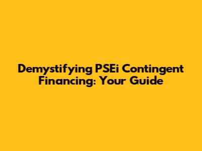 Demystifying PSEi Contingent Financing: Your Guide