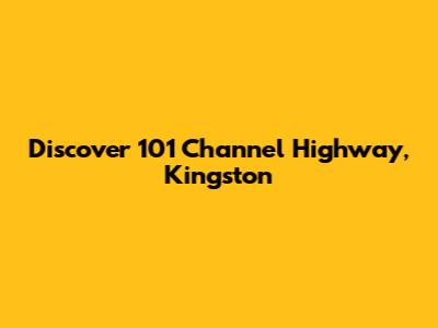 Discover 101 Channel Highway, Kingston