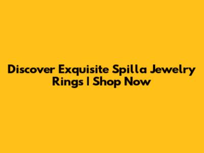 Discover Exquisite Spilla Jewelry Rings | Shop Now